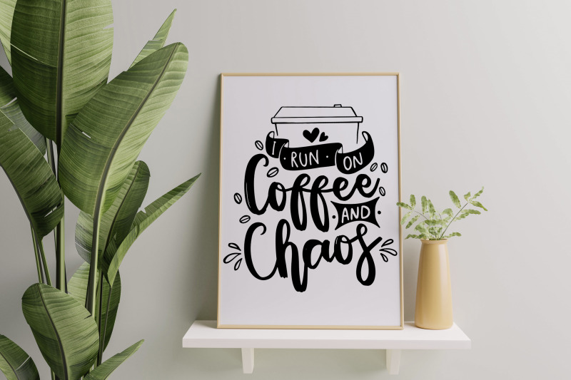 i-run-on-coffee-and-chaos-svg-coffee-quotes