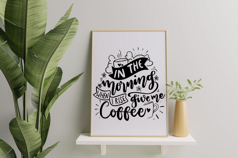 in-the-morning-when-i-rise-give-me-coffee-svg-coffee-quotes