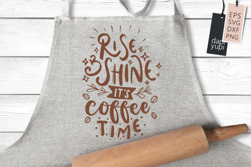 rise-and-shine-it-039-s-coffee-time-svg-coffee-quotes