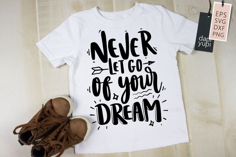 never-let-go-of-your-dream-svg-dream-quotes