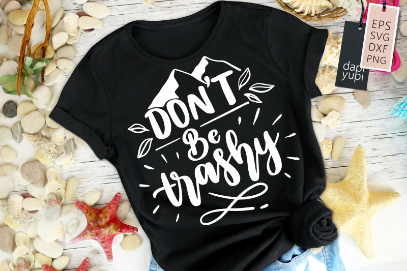 don-039-t-be-trashy-svg-earth-quotes