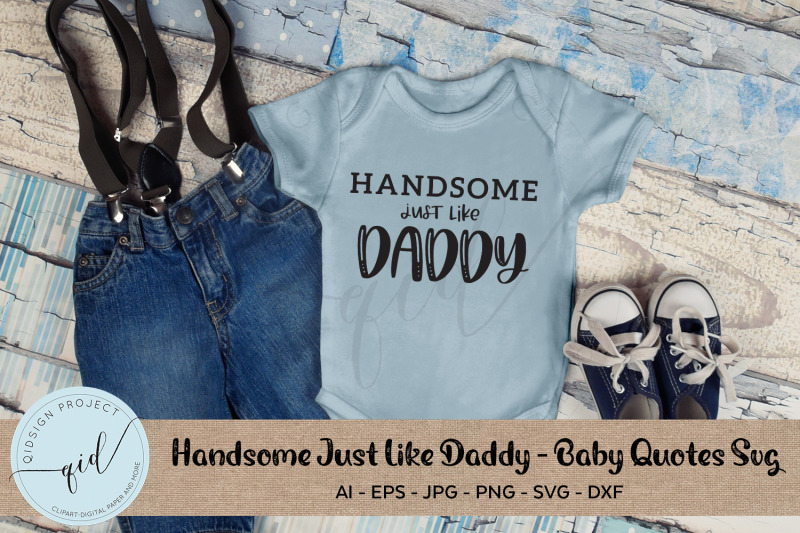 handsome-just-like-daddy-baby-quotes-svg