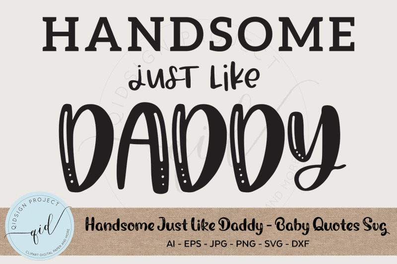 handsome-just-like-daddy-baby-quotes-svg