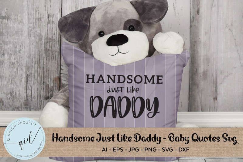 handsome-just-like-daddy-baby-quotes-svg