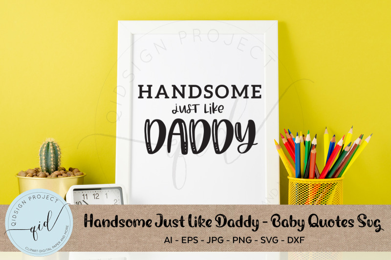 handsome-just-like-daddy-baby-quotes-svg