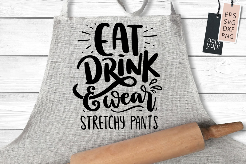 eat-drink-and-wear-stretchy-pants-svg-funny-apron