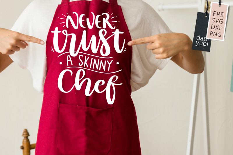 never-trust-a-skinny-chef-svg-funny-apron-quotes