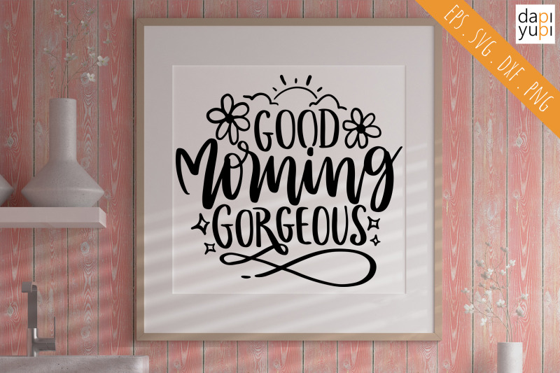 good-morning-gorgeous-svg-funny-bathroom-quotes