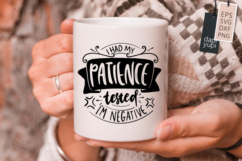 i-had-my-patience-tested-i-039-m-negative-svq-funny-mom-quotes