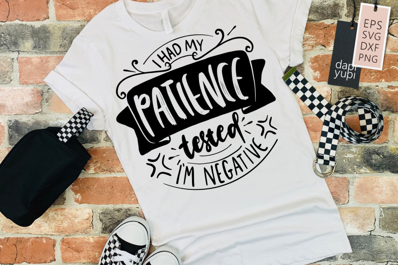 i-had-my-patience-tested-i-039-m-negative-svq-funny-mom-quotes