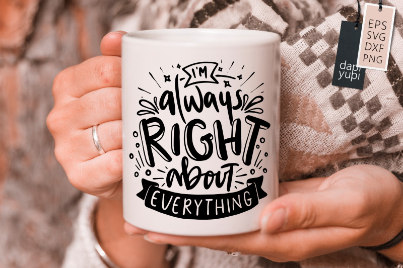 i-039-m-always-right-about-everything-svg-funny-mom-quotes