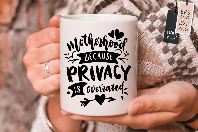 motherhood-because-privacy-is-overrated-svg-funny-mom-quotes