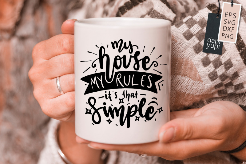 my-house-my-rules-it-039-s-that-simple-svg-funny-mom-quotes