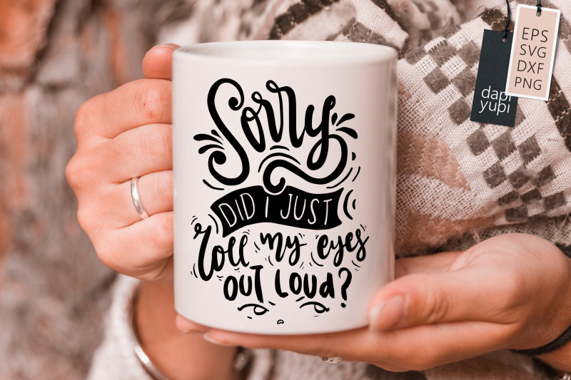 sorry-did-i-just-roll-my-eyes-out-loud-svg-funny-mom-quotes