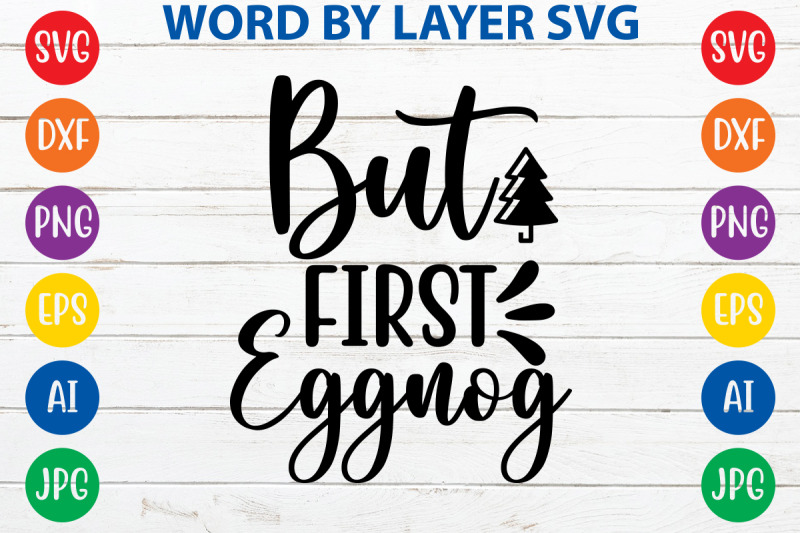 but-first-eggnog-svg-cut-file