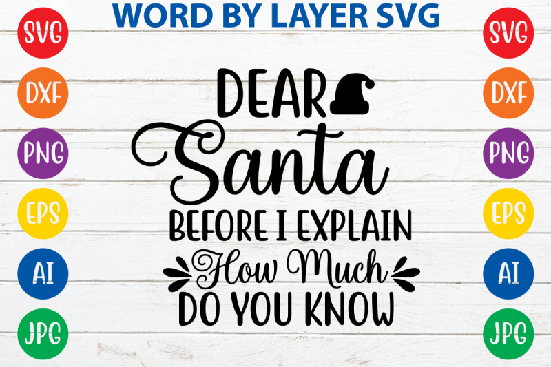 dear-santa-before-i-explain-how-much-do-you-know-svg-cut-file