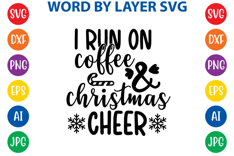 i-run-on-coffee-and-christmas-cheer-svg-cut-file