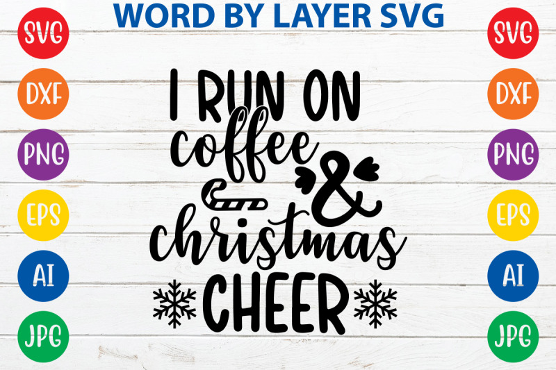 i-run-on-coffee-and-christmas-cheer-svg-cut-file