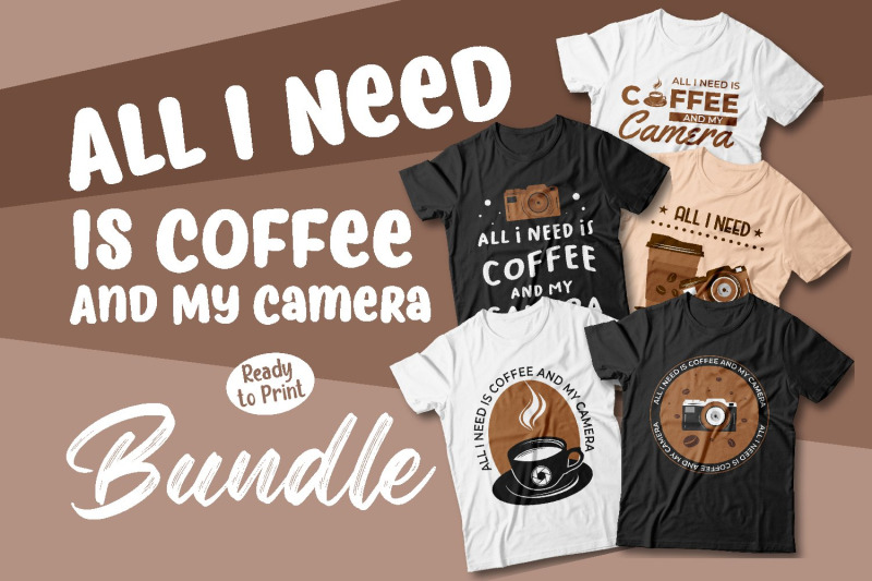 all-i-need-is-coffee-and-my-camera-t-shirt-designs-bundle