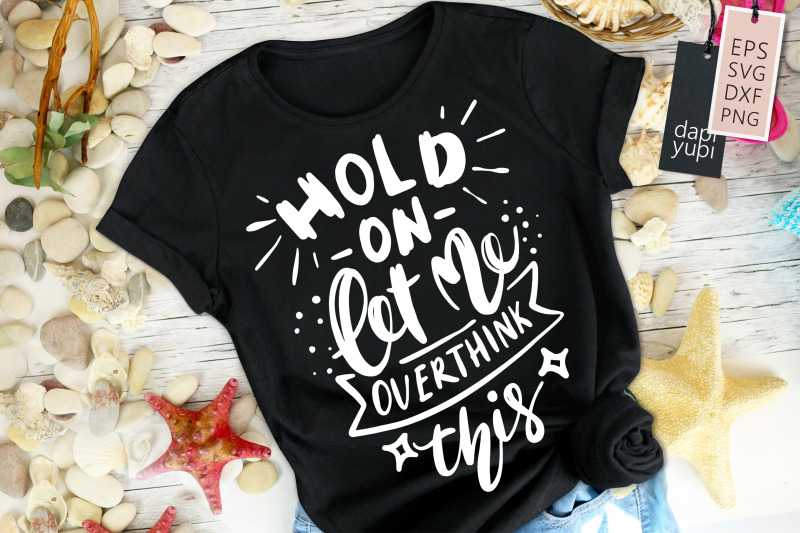 hold-on-let-me-overthink-this-svg-funny-quotes