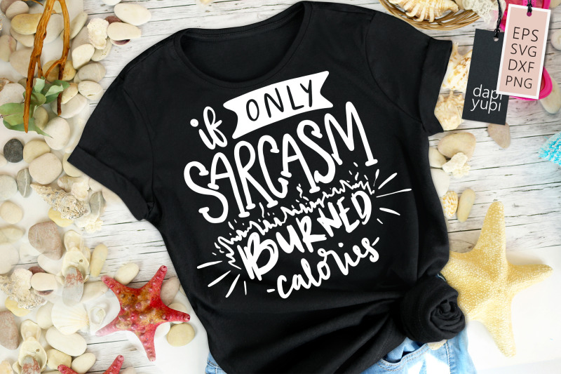 if-only-sarcasm-burned-calories-svg-funny-quotes