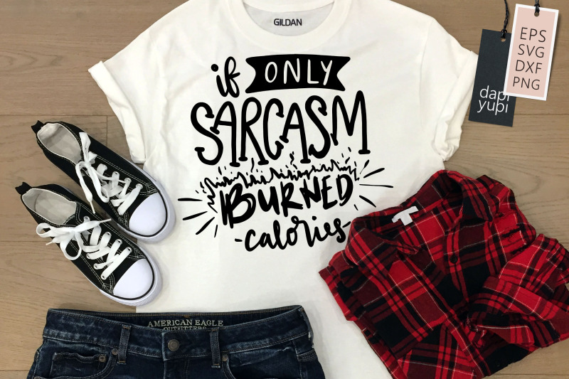 if-only-sarcasm-burned-calories-svg-funny-quotes