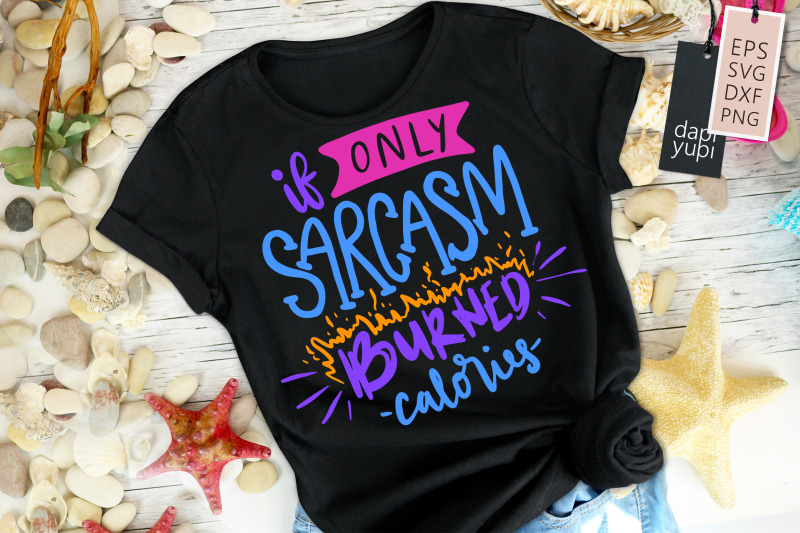 if-only-sarcasm-burned-calories-svg-funny-quotes