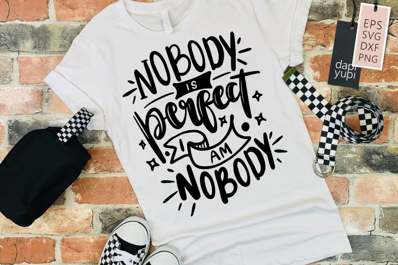 nobody-is-perfect-i-am-nobody-svg-funny-quotes