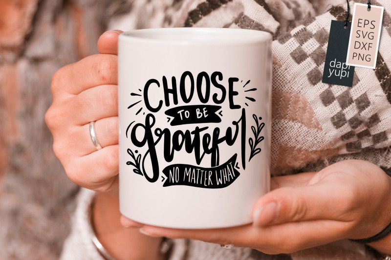 choose-to-be-grateful-no-matter-what-svg-gratitude-quotes