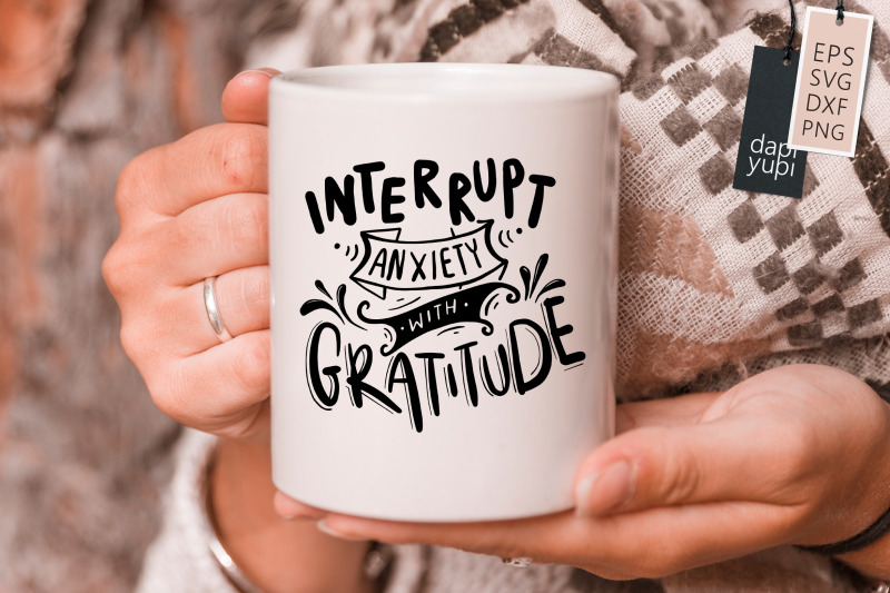 interrupt-anxiety-with-gratitude-svg-gratitude-quotes