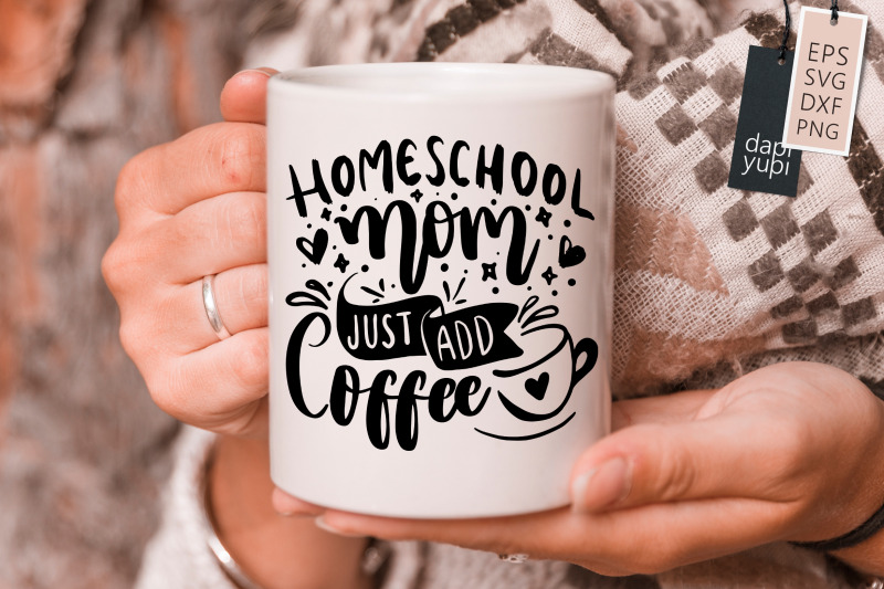 homeschool-mom-just-add-coffee-svg-homeschool-quotes