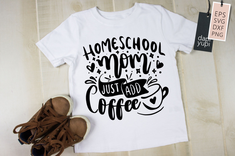 homeschool-mom-just-add-coffee-svg-homeschool-quotes