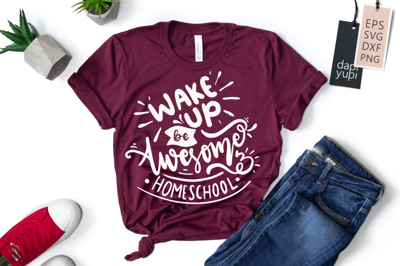 wake-up-be-awesome-and-homeschool-svg-homeschool-quotes