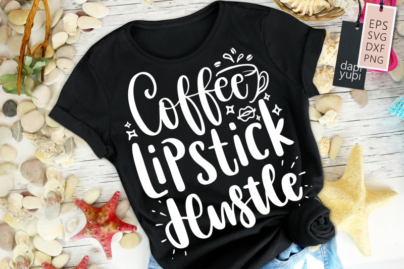 coffee-lipstick-hustle-svg-hustle-mom-quotes