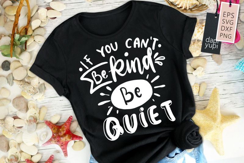 if-you-cant-be-kind-be-quiet-svg-kindness-quotes