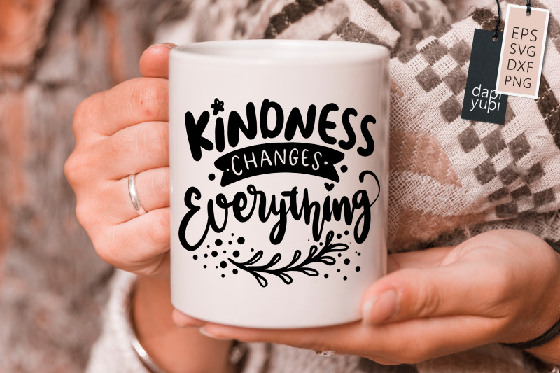 kindness-changes-everything-svg-kindness-quotes