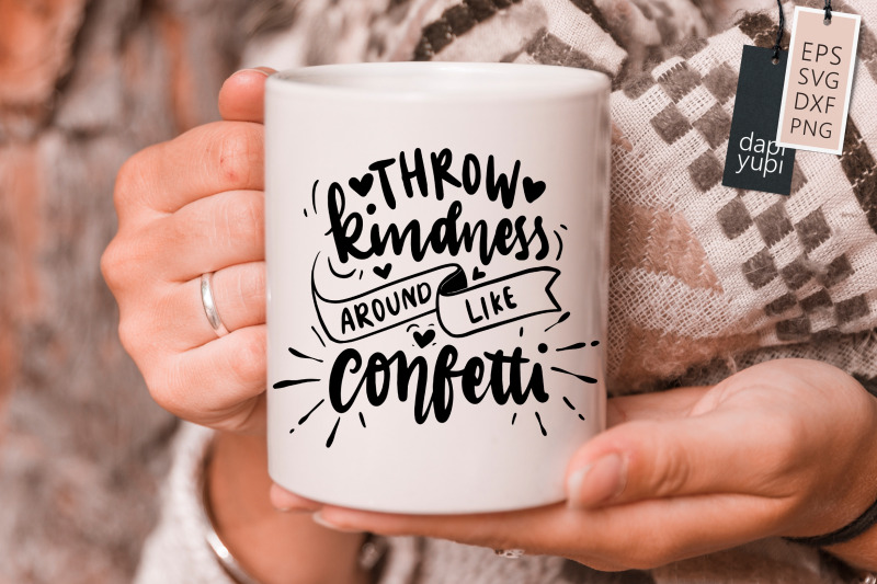 throw-kindness-around-like-confetti-svg-kindness-quotes