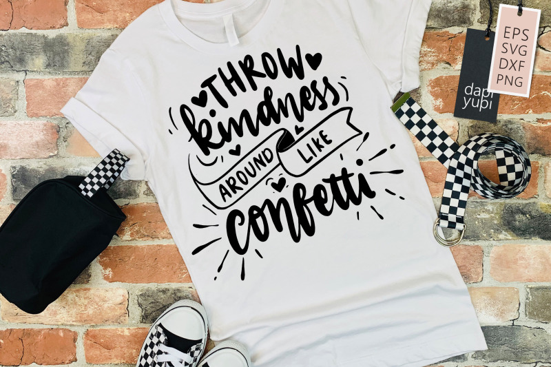 throw-kindness-around-like-confetti-svg-kindness-quotes