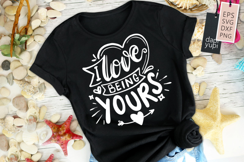 i-love-being-yours-svg-love-quotes