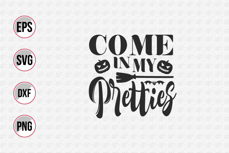 come-in-my-pretties-svg