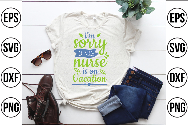 im-sorry-to-nice-nurse-is-on-vacation-svg-cut-file