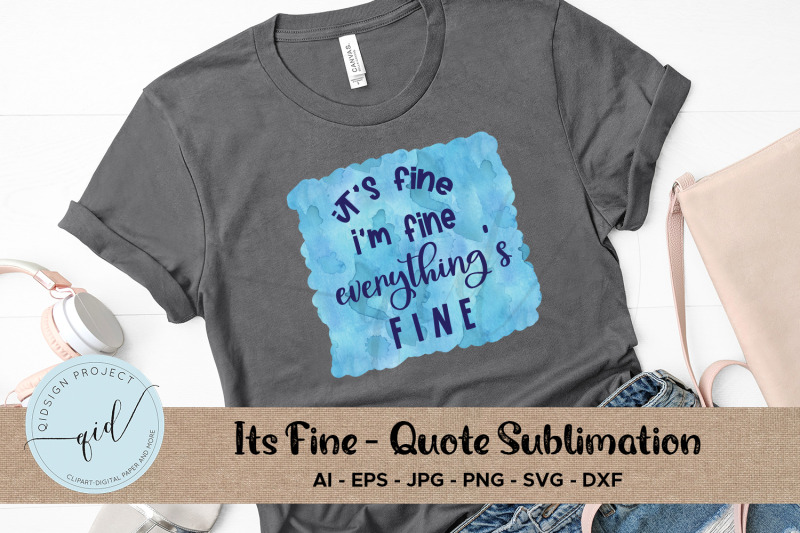 it-039-s-fine-quote-sublimation