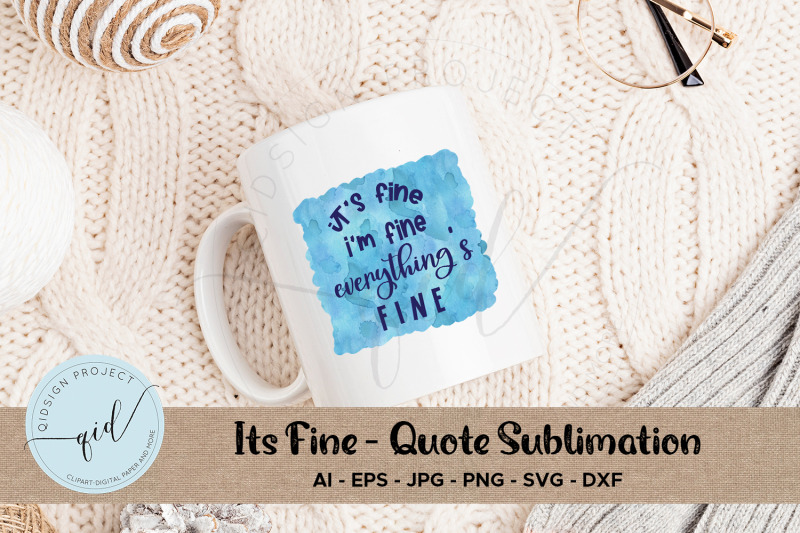 it-039-s-fine-quote-sublimation