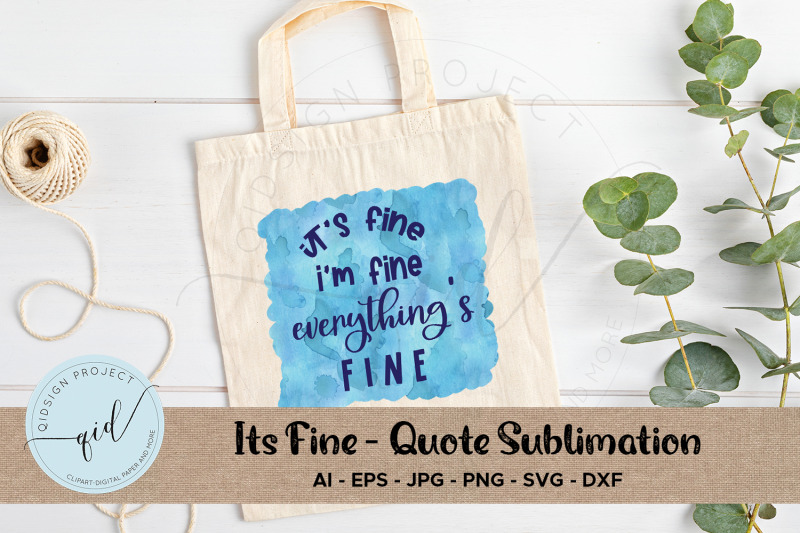 it-039-s-fine-quote-sublimation