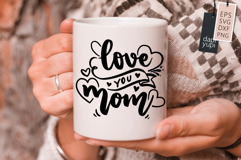 love-you-mom-svg-mothers-day-quotes