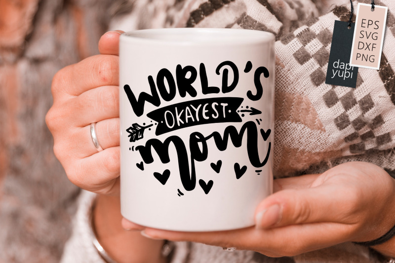 world-039-s-okayest-mom-svg-mothers-day-quotes