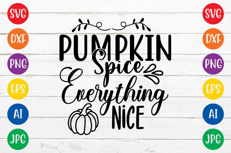pumpkin-spice-and-everything-nice-svg-cut-file