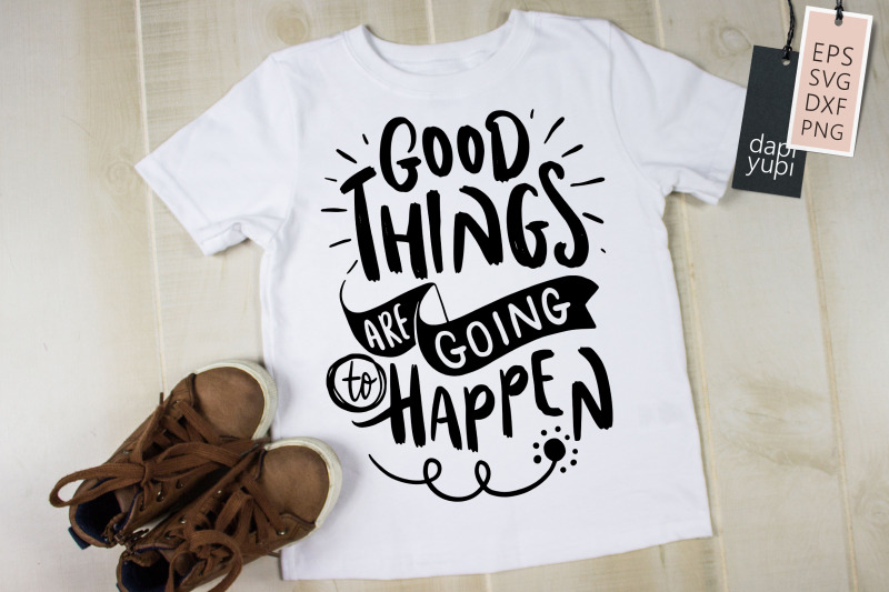 good-things-are-going-to-happen-svg-positive-quotes