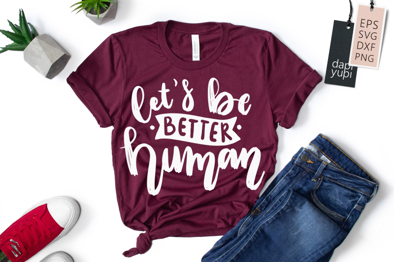 let-039-s-be-better-human-svg-positive-quotes