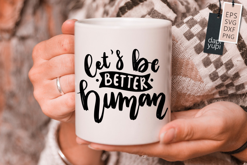 let-039-s-be-better-human-svg-positive-quotes